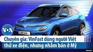 Chuyên gia: VinFast dùng người Việt thử xe điện, nhưng nhắm bán ở Mỹ (VOA)