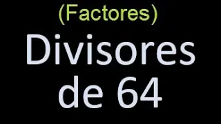 factores de 64 , divisores de 64 como hallar el divisor de un numero ejemplos