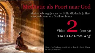 TAO ALS DE GROTE WEG, Geleide Meditatie deel 2 van 5, uit serie: MEDITATIE ALS POORT NAAR GOD.