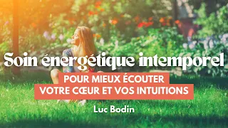 Soin énergétique intemporel pour mieux écouter votre cœur et vos intuitions