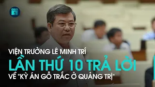 Viện trưởng Lê Minh Trí lần thứ 10 trả lời về “kỳ án gỗ trắc ở Quảng Trị” | VTC1