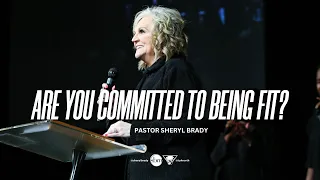 Are You Committed to Being Fit? | Pastor Sheryl Brady