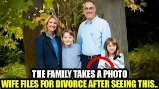 THE FAMILY TAKES A PHOTO, WIFE FILES FOR DIVORCE AFTER SEEING THIS DETAIL