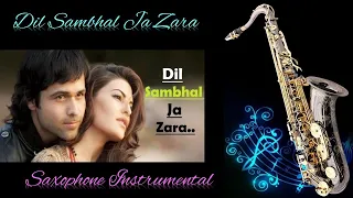 #699: Dil Sambhal Ja Zara - Phir Mohabbat |Saxophone Cover |Murder2| Mohd Irfan, Arjit, Salim Bhat