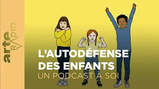 L’autodéfense des enfants  | Un podcast à soi (42) - ARTE Radio Podcast