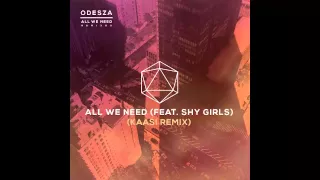 All We Need (feat. Shy Girls) (KAASI Remix)