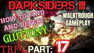 DARKSIDERS 3: Part 17 - How To Find And Defeat Gluttony - Walkthrough - Guide