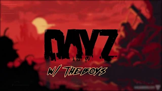 DayZ w/ The Boys