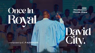 Once In Royal David's City |C.F. Alexander | Desc. Sir Stephen Cleobury | VocalEssence Chorale Ghana