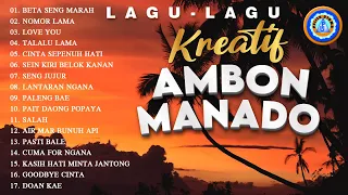 Lagu - Lagu Kreatif  Ambon - Manado || FULL ALBUM (Official Music Video)