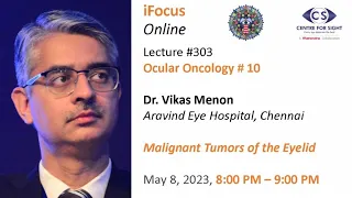 EYELID TUMORS - MALIGNANT, by Dr Vikas Menon on iFocus Online, Monday, May 8, 8:00 PM to 9:00 PM