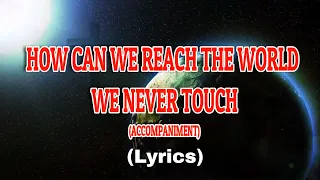 A World We Never Touch Lyrics | Piano | Accompaniment | Minus One