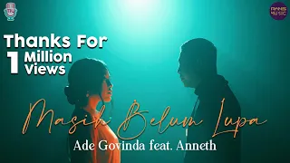 Ade Govinda Feat. Anneth - Masih Belum Lupa (Official Music Video)