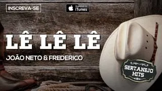 Lê Lê Lê - João Neto & Frederico (Sertanejo Hits)