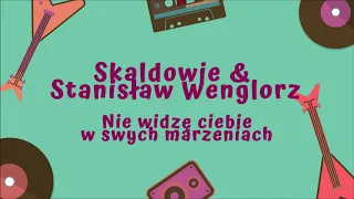 Skaldowie feat. Stanisław Wenglorz - Nie widzę ciebie w swych marzeniach [Official Audio]