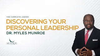 Discovering Your Personal Leadership | Dr. Myles Munroe