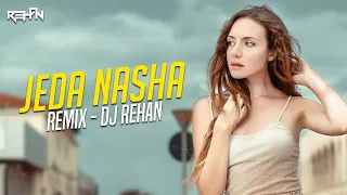 Nasha | Deep House Remix | DJ Rehan | Amar Jalal Group & Faridkot