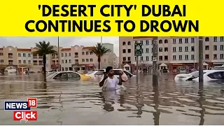 Dubai Floods | Dubai Rain | Dubai Weather | Desert City Struggles To Recover From Floods | N18V