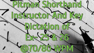 Pitman Shorthand Instructor And Key || Dictation of EX- 25 & 26 || @70/80 WPM ||