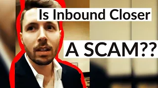 If You Think Inbound Closer Is A Scam, Watch This First