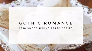 Gothic Romance || 2018 Sweet Spring Reads Series