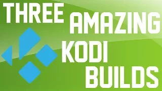 Kodi Builds You Should Try 2017