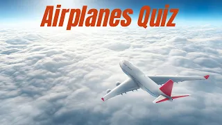 Take Flight with Our Airplane Quiz - Test Your Knowledge of Aviation History, Design, and Technology