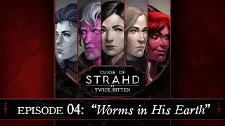 Worms in His Earth | Curse of Strahd: Twice Bitten — Episode 4