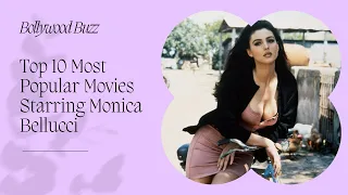 Monica Bellucci's Top 10 Most Popular Movies