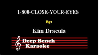 Kim Dracula - 1-800-CLOSE-YOUR-EYES (Custom Karaoke Version)