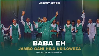 Jeremy jeradi - Baba_Eh ( official live video ) jambo Gani Hilo Usiloweza | #worship #thanksgiving