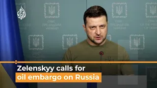 Zelenskyy calls for embargo on Russia's oil exports