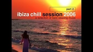 Various Artists - Ibiza Chill Session 2006 Part 2 (Manifold Records) [Full Album]