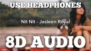 Nit Nit (8D AUDIO) | Jasleen Royal | Feel The Song | Punjabi Song | HQ