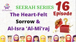 Seerah Series for Kids | Episode 16 | The Heart-Felt Sorrow & Al-Isra 'Al-Mi'raj