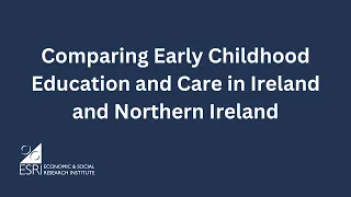 Comparing Early Childhood Education and Care in Ireland and Northern Ireland