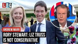 Former Tory Minister Rory Stewart says Liz Truss is not conservative | LBC