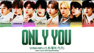 STRAY KIDS (스트레이 키즈) - 'ONLY YOU' LYRICS COLOR CODED [HAN/ROM/ENG]