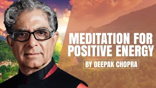 Meditation for Positive Energy - A Deepak Chopra Guided Meditation
