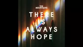 The Mountains - There Is Always Hope (Official Audio Video)