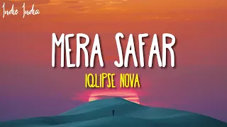 Mera Safar Lyrics - Iqlipse Nova | Mera jo Safar hai Wahi mera ghar hai Mujhko na duniya ki hai