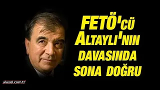 FETÖ'cü Enver Altaylı'nın davasında sona gelindi