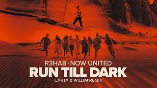 R3HAB, Now United - Run Till Dark (Carta & Willim Remix) (Dance Music Video)