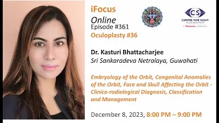 Embryology and Congenital Anomalies of the Orbit- Dr Kasturi Bhattacharjee, Fri, Dec 8, 8 - 9:00 PM