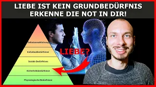 LIEBE ist kein GRUNDBEDÜRFNIS - Erkenne die NOT in DIR und anderen MENSCHEN