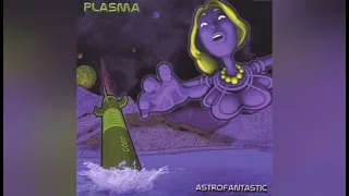 Plasma - Astrofantastic (2004) FULL ALBUM. Tracklist in description