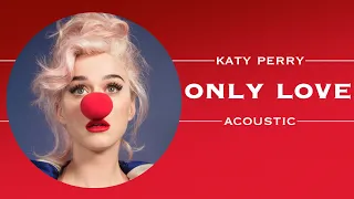 Katy Perry - Only Love (Acoustic)