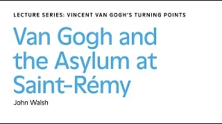 Van Gogh and the Asylum at Saint-Rémy