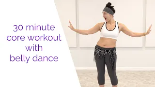 30 Minute Core Workout with Belly Dance