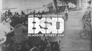 BSD BMX - Are You Receiving Me? - Glasgow Street Jam